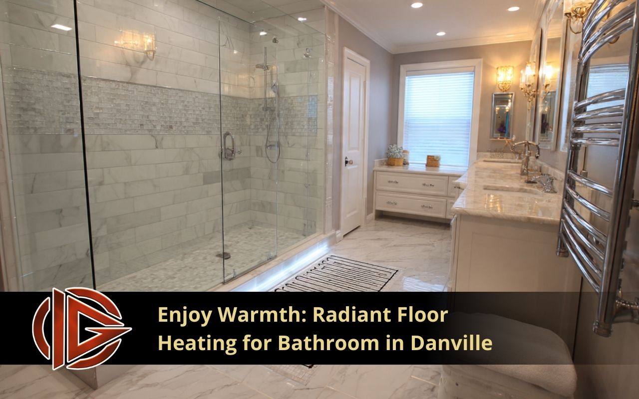 Radiant Floor Heating for Bathroom in Danville warming tile floor after a shower