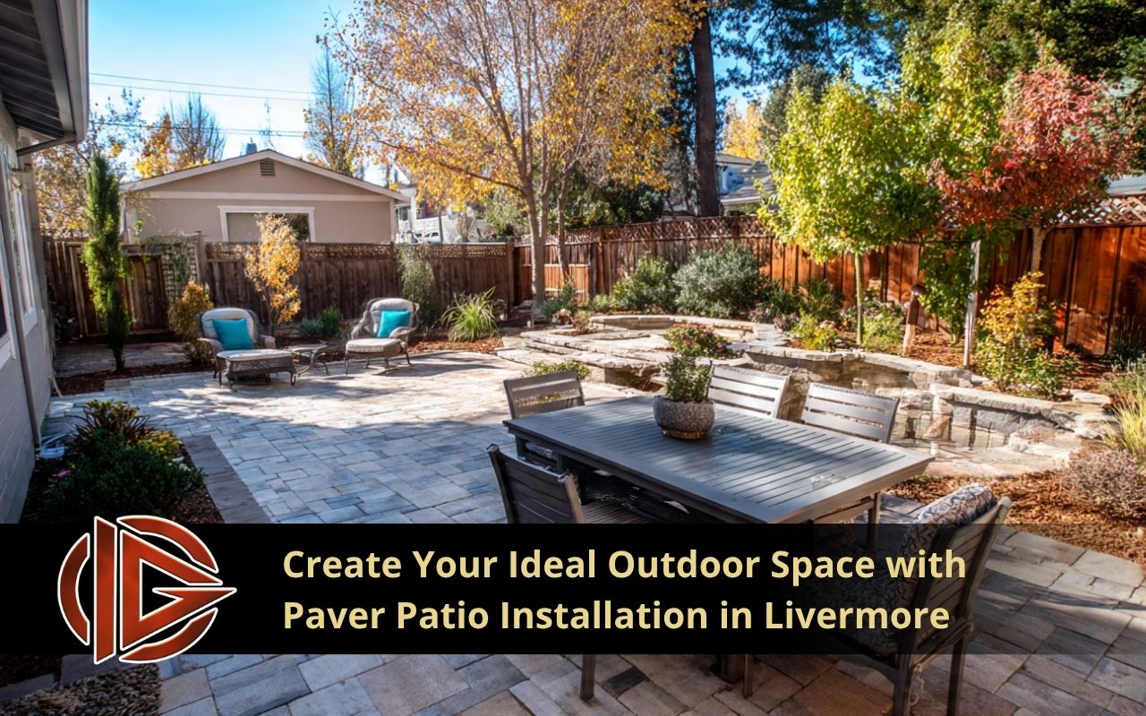 paver patio installation in Livermore with a clean backyard layout and seating area